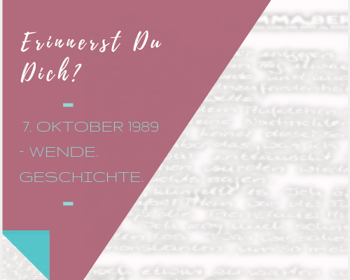 Erinnerst Du Dich? 7. Oktober 1989 – Wende. Geschichte.